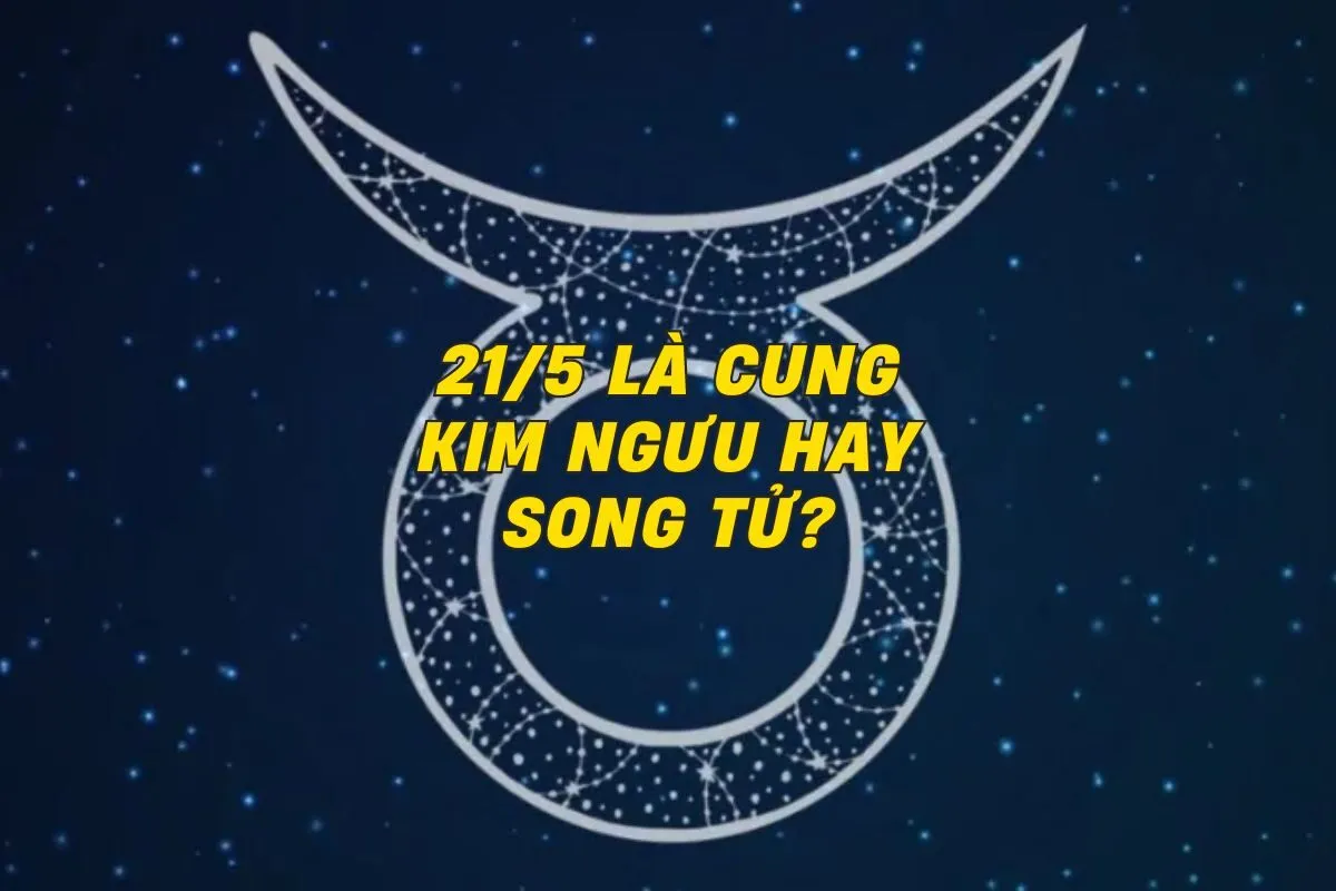 21-5-la-cung-kim-nguu-hay-song-tu-0