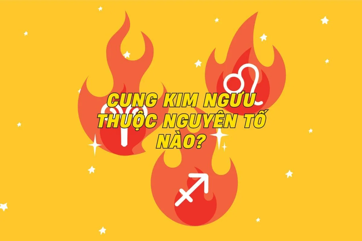 cung-kim-nguu-thuoc-nguyen-to-nao-0