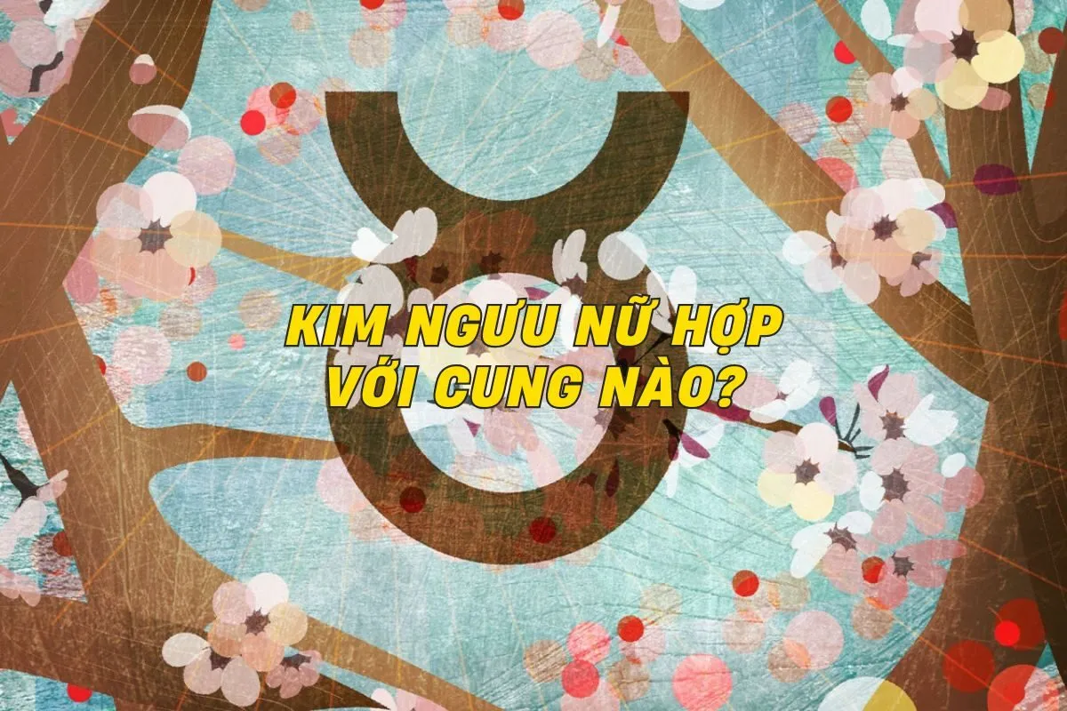 kim-nguu-nu-hop-voi-cung-nao-0